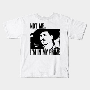 NOT ME I'M IN MY PRIME Kids T-Shirt